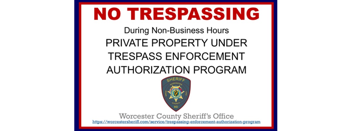Trespassing Enforcement Authorization Program Worcester County Sheriffs Office 6509